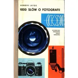 1000 słów o fotografii Henryk Latoś
