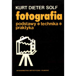 Fotografia podstawy technika praktyka Kurt Dieter Solf