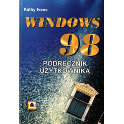 WINDOWS 98 Podręcznik użytkownika Kathy Ivens